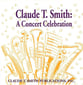 CLAUDE T SMITH: A CONCERT CELEBRATION CD